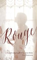 Rouge: A tres petite collection of erotic micro-fiction