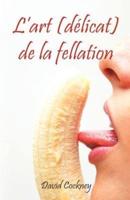 L'Art (Delicat) De La Fellation