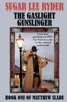The Gaslight Gunslinger - Book One of Matthew Slade