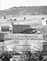 The Castle Mountain Mining District of Montana