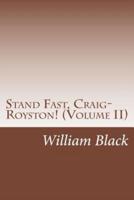 Stand Fast, Craig-Royston! (Volume II)