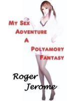 My Sex Adventure - A Polyamory Fantasy