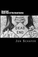 Dead End (Book Four of The Dead Series)