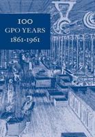 100 Gpo Years 1861-1961
