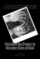 You Have the Power to Become Sons of God