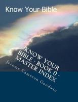 Know Your Bible - Book 0 - Master Index
