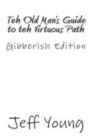 Teh Old Man's Guide to Teh Virtuous Path