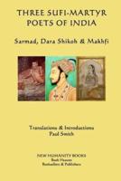Three Sufi-Martyr Poets of India