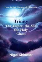 Trinity; The Father, the Son, the Holy Ghost