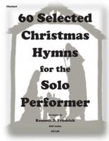 60 Selected Christmas Hymns for the Solo Performer-Clarinet Version