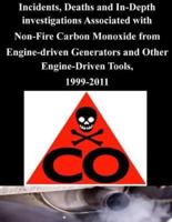 Incidents, Deaths and In-Depth Investigations Associated With Non-Fire Carbon Monoxide from Engine-Driven Generators and Other Engine-Driven Tools, 1999-2011
