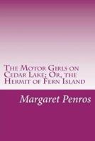 The Motor Girls on Cedar Lake; Or, the Hermit of Fern Island