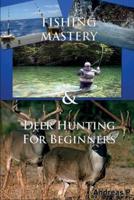 Fishing Mastery & Deer Hunting for Beginners