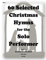 60 Selected Christmas Hymns for the Solo Performer-Horn Version