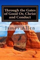 Through the Gates of Good Or, Christ and Conduct