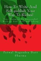 How to Write and Self-Publish Your Way to Riches!
