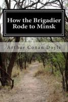 How the Brigadier Rode to Minsk