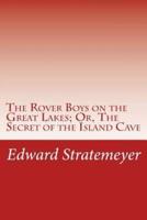 The Rover Boys on the Great Lakes; Or, The Secret of the Island Cave