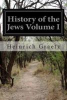History of the Jews Volume I