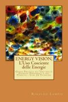 Energy Vision, L'Uso Cosciente Delle Energie