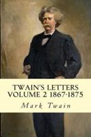 Twain's Letters Volume 2 1867-1875