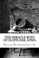 The Miracle Boys of Slope Oak, Iowa