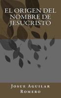 El Origen Del Nombre De Jesucristo