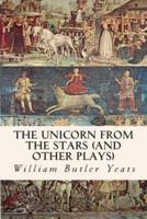 The Unicorn from the Stars (And Other Plays)