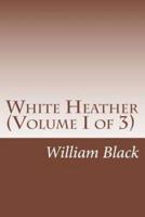 White Heather (Volume I of 3)