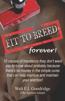 Fit to Breed...forever!: 10 causes of impotence they don't want you to know about probably because there's no money in the simple cures that can help improve and maintain your erection