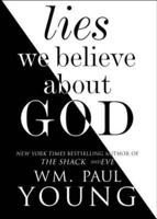 Lies We Believe About God