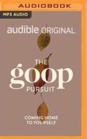 The Goop Pursuit: Coming Home to Yourself