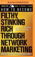How to Become Filthy, Stinking Rich Through Network Marketing