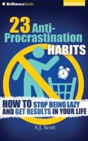 23 Anti-Procrastination Habits