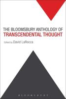 The Bloomsbury Anthology of Transcendental Thought: From Antiquity to the Anthropocene