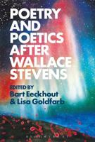 Poetry and Poetics after Wallace Stevens