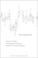 Sonic Writing: Technologies of Material, Symbolic, and Signal Inscriptions