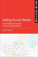 Selling Social Media: The Political Economy of Social Networking
