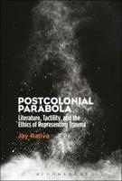 Postcolonial Parabola: Literature, Tactility, and the Ethics of Representing Trauma
