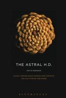 The Astral H.D.: Occult and Religious Sources and Contexts for H.D.'s Poetry and Prose
