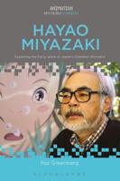 Hayao Miyazaki: Exploring the Early Work of Japan's Greatest Animator