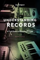 Understanding Records, Second Edition: A Field Guide to Recording Practice