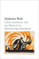 Modernist Work: Labor, Aesthetics, and the Work of Art