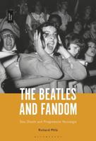 The Beatles and Fandom Sex, Death and Progressive Nostalgia