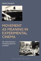 Movement as Meaning in Experimental Cinema: The Musical Poetry of Motion Pictures Revisited