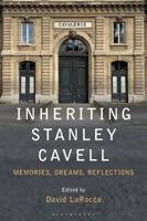 Inheriting Stanley Cavell: Memories, Dreams and Reflections
