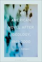 The American Novel After Ideology, 1961-2000