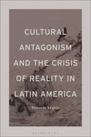 Cultural Antagonism and the Crisis of Reality in Latin America