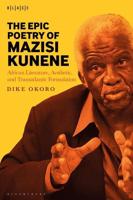 The Epic Poetry of Mazisi Kunene