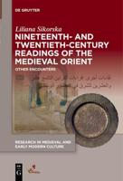 Nineteenth and Twentieth-Century Readings of the Medieval Orient